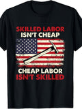 Premium Comfort - Skilled Labor Isn't Cheap - Labor Day Skilled Union Worker T-Shirt Same Style for Men and Women 2026 Summer Short-sleeved Printed T-shirt 180G