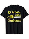100% Men's and Women's Lumberjack T-Shirt - Better Life with a Chainsaw Design Crew Neck Black 200g Size S-XXXL Casual Lumberjack Overalls Machine Washable Regular Version Casua Same Style for Men and Women 2026 Summer Short-sleeved Printed T-shirt