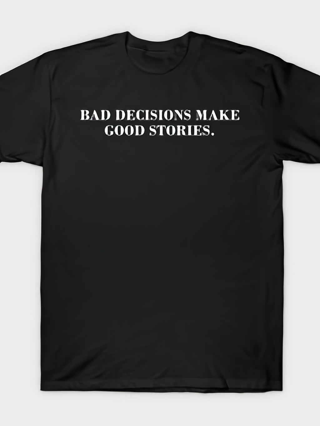 Bad Decisions Make Good Stories T-Shirt Same Style for Men and Women 2026 Summer Short-sleeved Printed T-shirt 180G