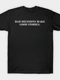 Bad Decisions Make Good Stories T-Shirt Same Style for Men and Women 2026 Summer Short-sleeved Printed T-shirt 180G