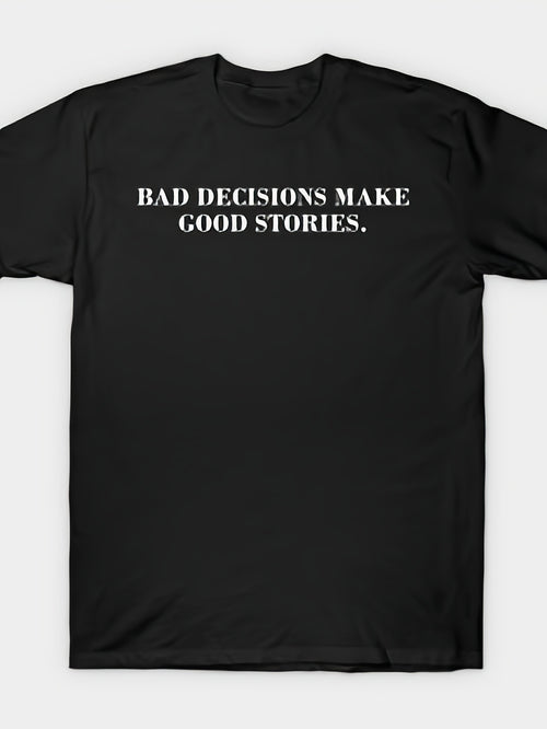Bad Decisions Make Good Stories T-Shirt Same Style for Men and Women 2026 Summer Short-sleeved Printed T-shirt 180G
