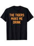 Men's Black T-shirt with the Tigers Make Me Drink Graphic - Casual Summer Stretch Round Neck Tee 100% Machine Washable Sizes S-xxxl Everyday Tshirt Humorous Graphic Tee Machine Washa Same Style for Men and Women 2026 Summer Short-sleeved Printed T