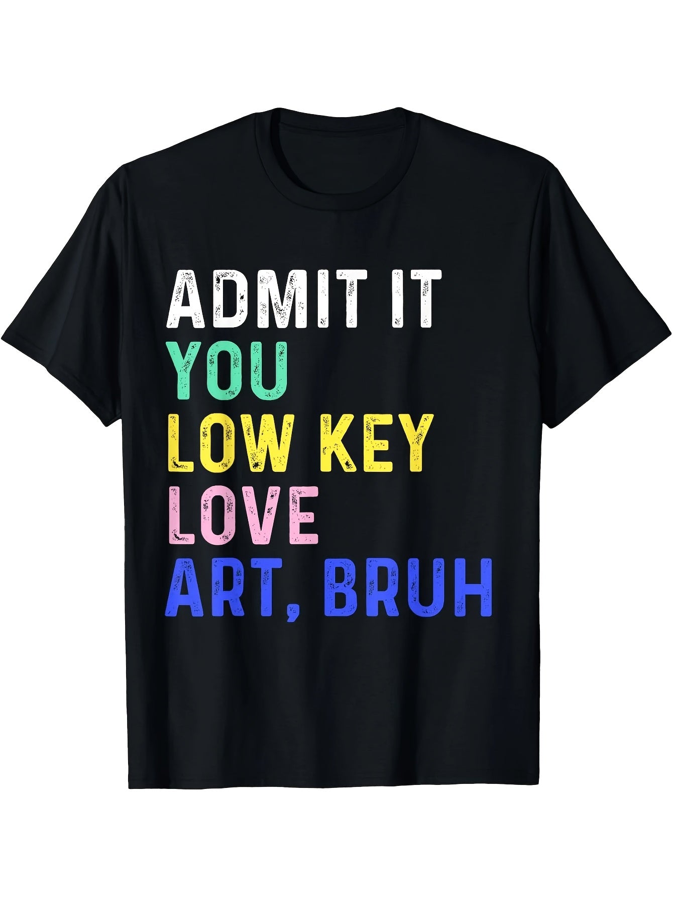Humorous Admit It You Secretly Appreciate for art Graphic T-Shirt for Casual Round Neck Summer Tee Featuring for artist Humor, Machine Washable, Ideal for Art Instructors & Outfits. Unisex Style for Men And Women