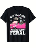 Come on Losers We'Re Gonna Be Wild Funny Raccoon Possum Meme Men'S T-Shirt Same Style for Men And Women 2026 Summer Short-Sleeved Printed T-Shirt 220G