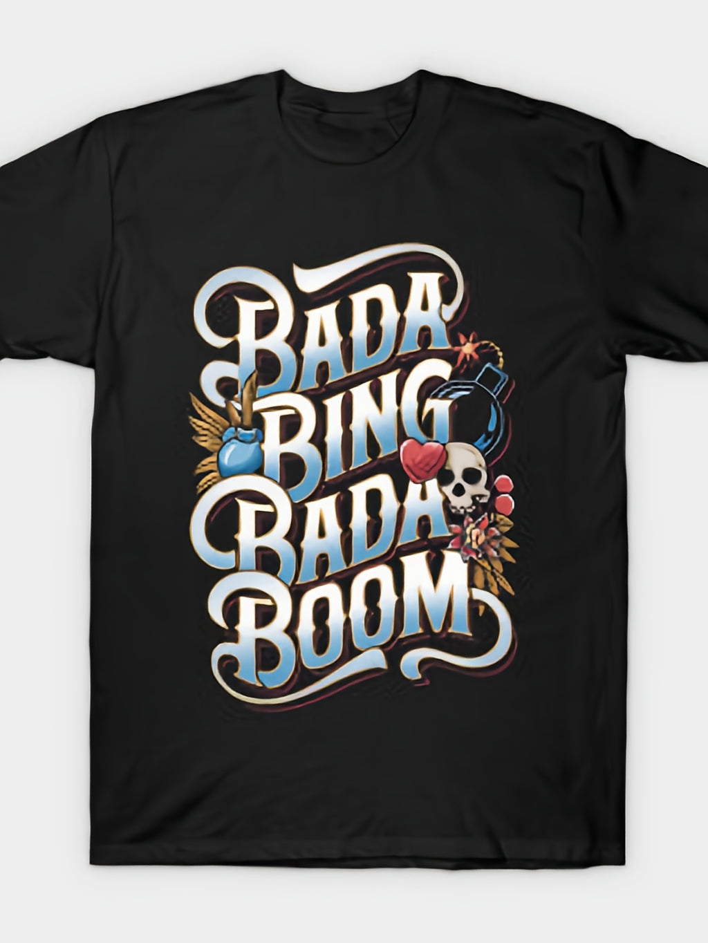 Bada Bing Bada Boom T Shirt Same Style for Men and Women 2026 Summer Short-sleeved Printed T-shirt 180G