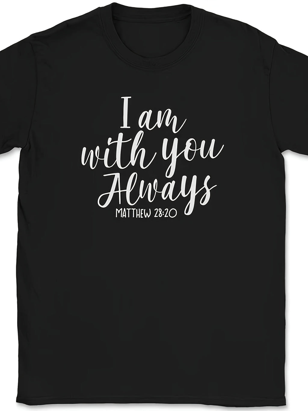 Christian Bible Praise Worship God Tee - I Am with You Always T-Shirt for Both Men And Women, Featuring a Similar Design, Perfect for Summer 2026 with Short Sleeves And a 180G Fabric