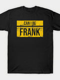 Can I Be Frank T-Shirt Same Style for Men and Women 2026 Summer Short-sleeved Printed T-shirt 180G
