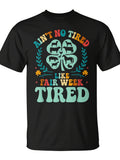 Ain'T No Tired Like Fair Week Tired 4H County Fair Life T-Shirt | Same Style For Men And Women, 2026 Summer Short-Sleeved Printed T-Shirt, 180G, Vintage Crew Neck, Slight Stretch Fabric, Regular Fit
