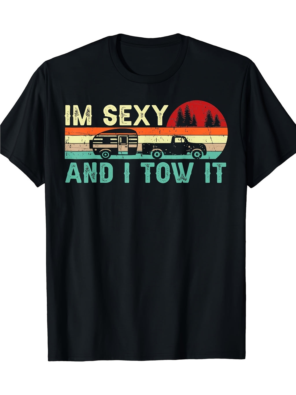 Camping RV I'm Sexy And I Tow It T-Shirt | Spoof Y2K Street Retro, Fun Crew Neck, Short Sleeve, Printed Tee, Same Style for Men and Women, 180G, Perfect for All-Season Casual Wear