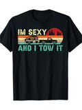 Camping RV I'm Sexy And I Tow It T-Shirt | Spoof Y2K Street Retro, Fun Crew Neck, Short Sleeve, Printed Tee, Same Style for Men and Women, 180G, Perfect for All-Season Casual Wear