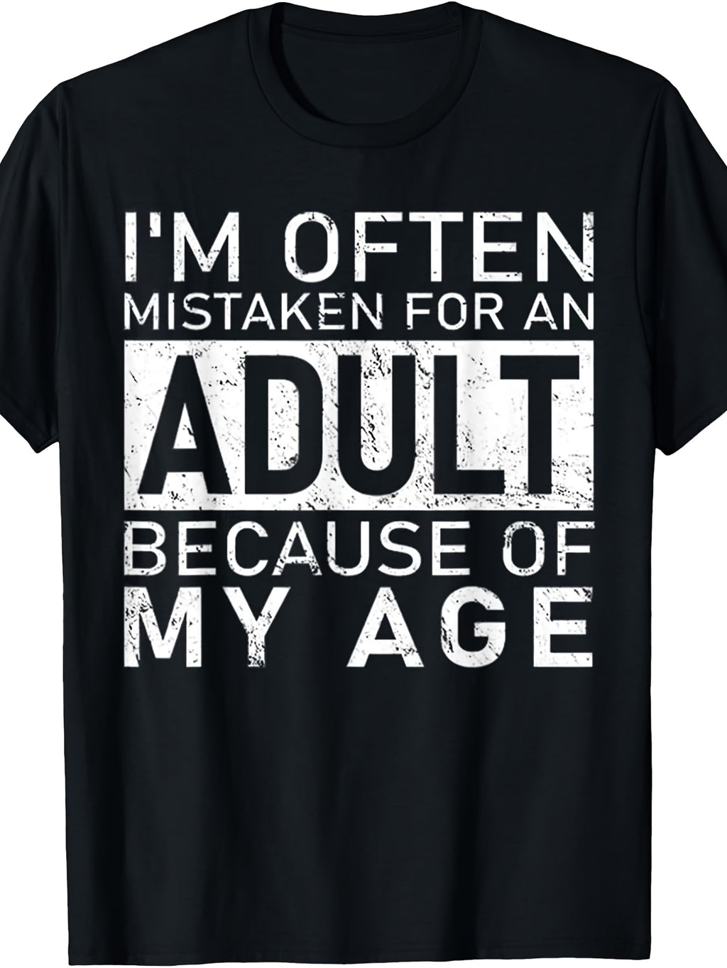 I'm Often Mistaken for an Adult Because of My Age Funny T-Shirt | Same style for men and women, 2026 summer short-sleeved printed T-shirt, 180G, Vintage Style, Crew Neck, Slight Stretch Fabric, Regular Fit