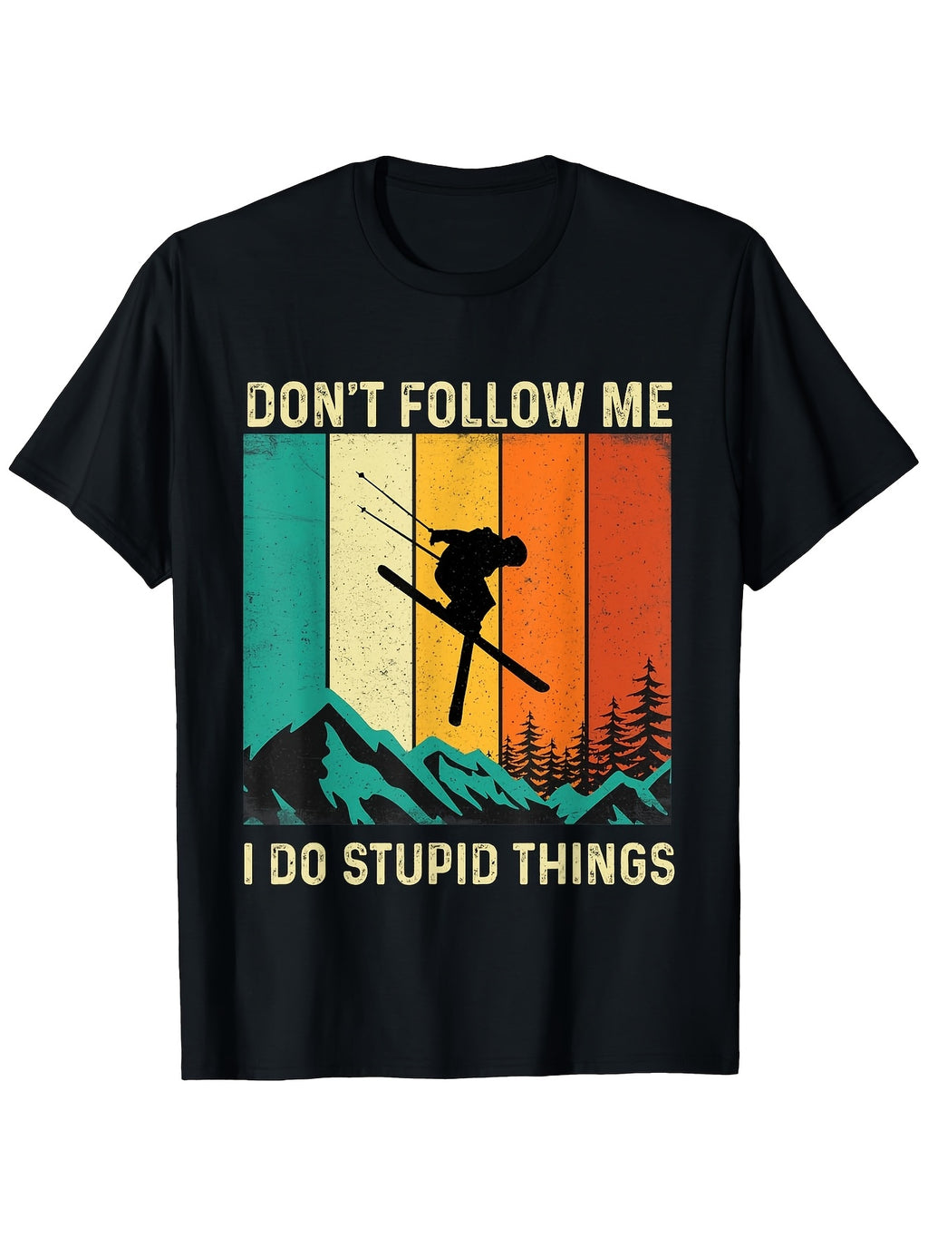 Don't Follow Me I'll Do Something Stupid Ski Enthusiasts T-Shirt | Funny Skiing Graphic Tee with "Don't Follow Me I Do Stupid Things" Slogan, Same Style for Men and Women, 2026 Summer Short-Sleeved Printed T-Shirt, 180G, All-Season, Casual Wear