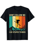 Don't Follow Me I'll Do Something Stupid Ski Enthusiasts T-Shirt | Funny Skiing Graphic Tee with "Don't Follow Me I Do Stupid Things" Slogan, Same Style for Men and Women, 2026 Summer Short-Sleeved Printed T-Shirt, 180G, All-Season, Casual Wear