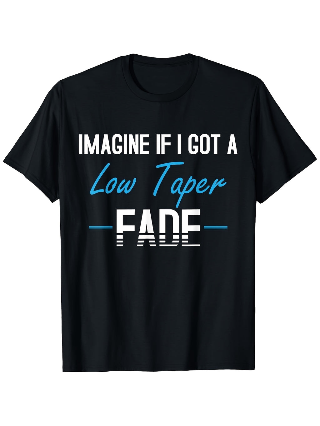 Men's Humorous Imagine If I Got A Low Taper Fade Hairstyle Meme T-Shirt - 100% Crew Neck Short Sleeve Tee with Heat Transfer Print Regular Fit Casual Shirt for Halloween Christmas Same Style for Men and Women 2026 Summer Short-sleeved Printed T-shirt