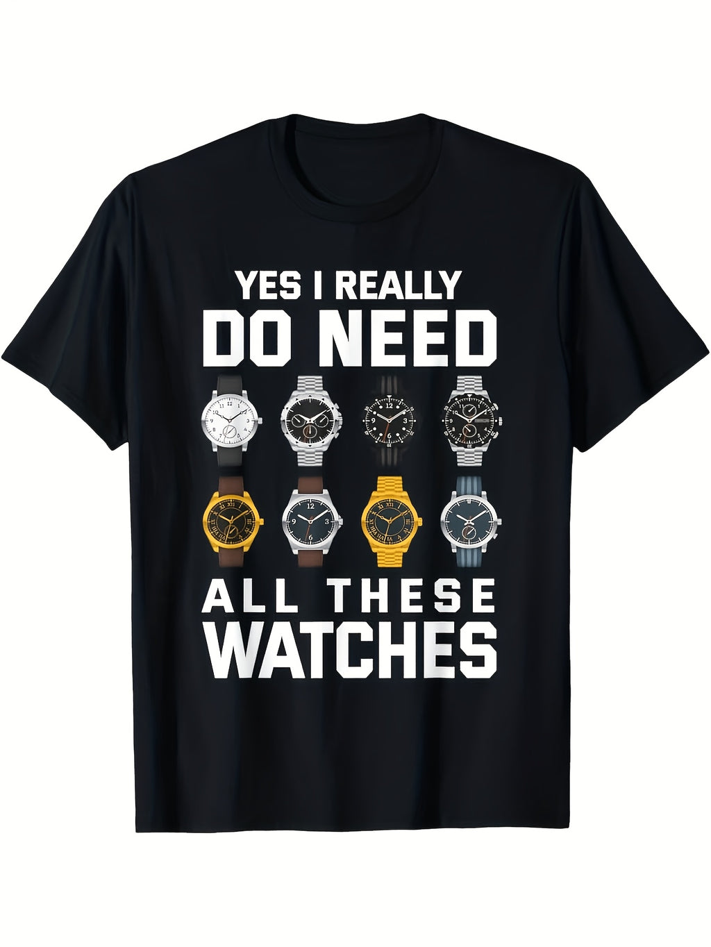 Men's Funny Watch Collector T-Shirt - I Really Do Need All These Watches Graphic with Wristwatch Design - 100% Breathable Round Neck Casual Tee for Watch Enthusiasts Humorous Design Comfortab Same Style for Men and Women 2026 Summer Short-sleeved