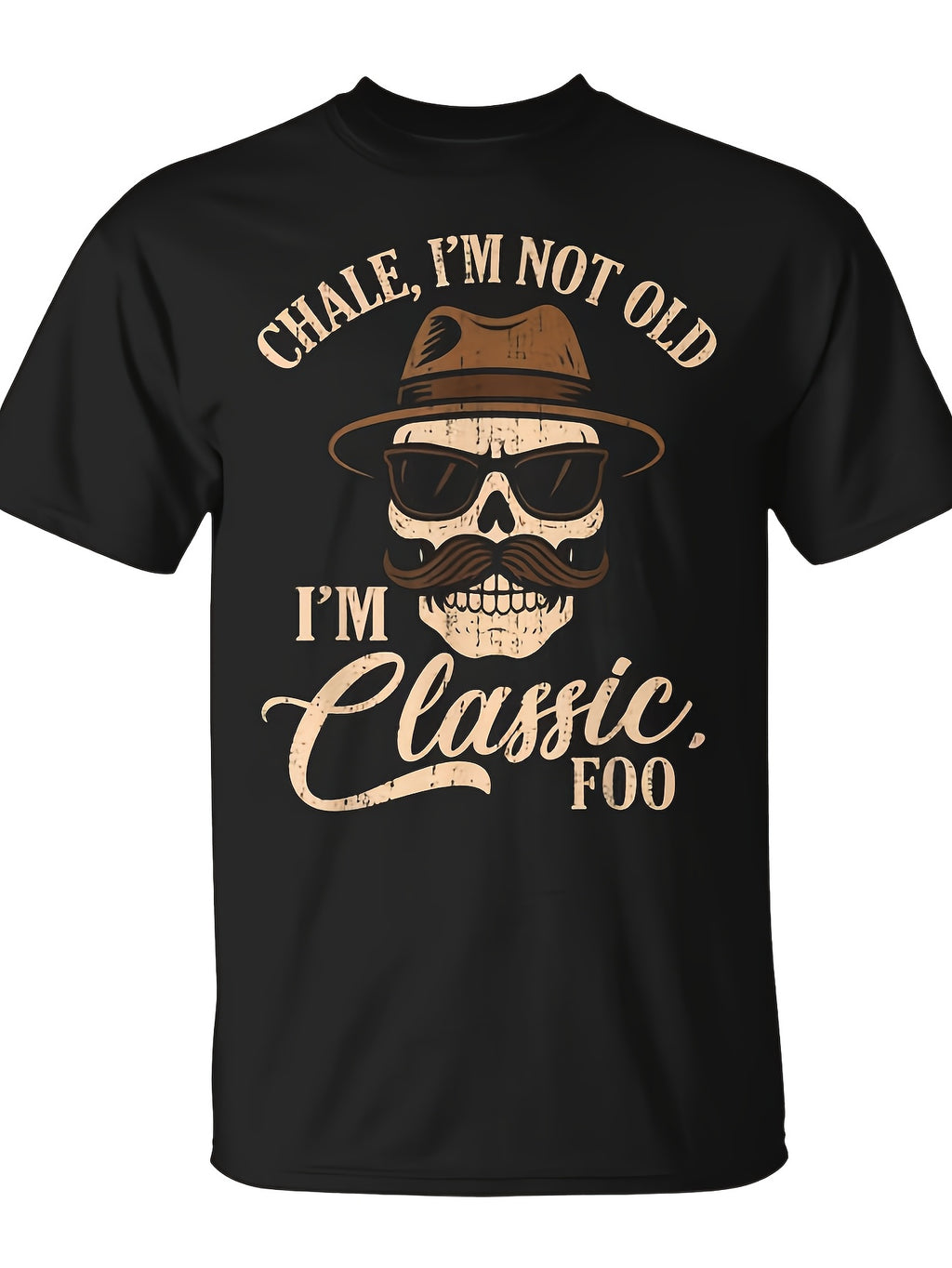Chale I'M Not Old I'M Classic Foo Chicano Lowrider T-Shirt | Vintage Crew Neck, Short-Sleeved, Printed, Slight Stretch Fabric, Regular Fit, All-Season, Perfect For Adult, 180G