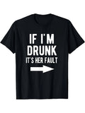 Men's Funny If I'm Drunk It's Her Fault T-Shirt with Arrow Design - Casual Black Tee for Couples Best Friends and Outdoor Activities Casual Attire Humorous Graphic Tee Stretchable Same Style for Men and Women 2026 Summer Short-sleeved Printed T-shirt
