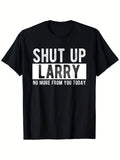 [Funny Shut Up] Funny Larry Name Shut Up T Shirt Home Short Sleeves Suitable for Various Scenes New Trends Loose T Shirts More Advanced Personality Same Style for Men and Women 2026 Summer Short-sleeved Printed T-shirt 180G