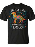 Cute Dog Just A Girl Who Loves Dogs T-Shirt - Monsterry Same Style for Men and Women 2026 Summer Short-sleeved Printed T-shirt 180G